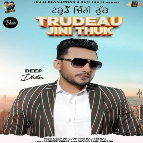 Trudeau Jini Thuk Deep Dhillon Mp3 Song Free Download