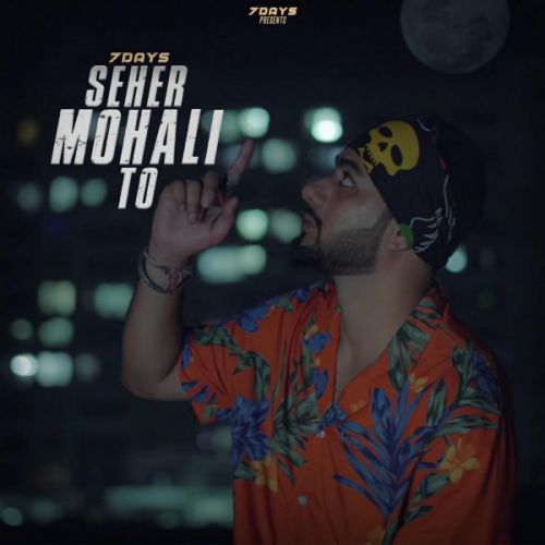 Shehar Mohali To 7 Days Mp3 Song Free Download