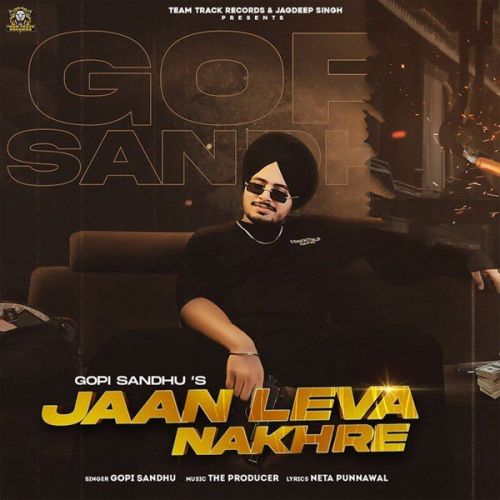 Jaan Leva Nakhre Gopi Sandhu Mp3 Song Free Download