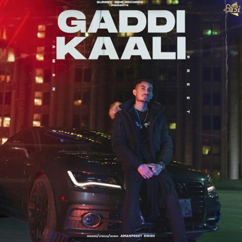 Gaddi Kaali Amanpreet Singh Mp3 Song Free Download