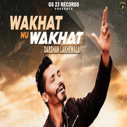 Wakhat Nu Wakhat Darshan Lakhewala Mp3 Song Free Download