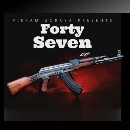 Forty Seven 47 Vikram Goraya Mp3 Song Free Download