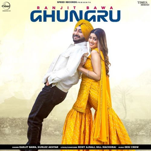 Ghungru Ranjit Bawa, Gurlej Akhtar Mp3 Song Free Download