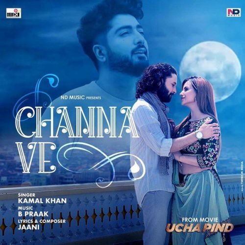 Channa Ve (From Ucha Pind) Kamal Khan Mp3 Song Free Download