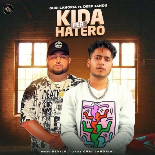 Kidda Fer Hatero Deep Jandu, Guri Lahoria Mp3 Song Free Download