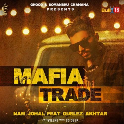 Mafia Trade Gurlez Akhtar, Nam Johal Mp3 Song Free Download