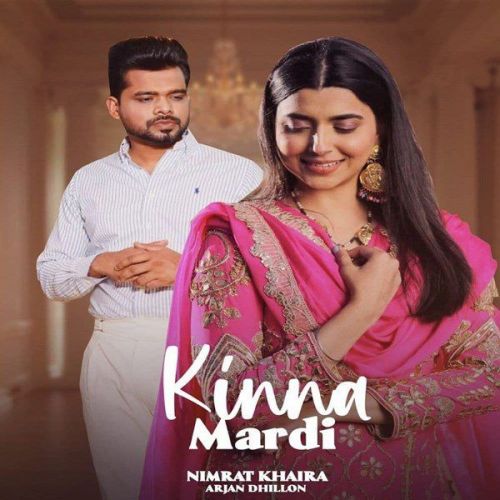 Kinna Mardi Nimrat Khaira Mp3 Song Free Download