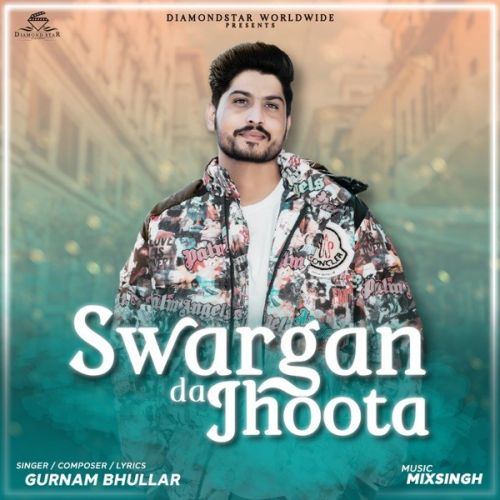 Sawarga Da Jhoota Gurnam Bhullar Mp3 Song Free Download