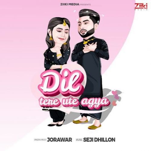 Dil Tere Ute Agya Jorawar Mp3 Song Free Download