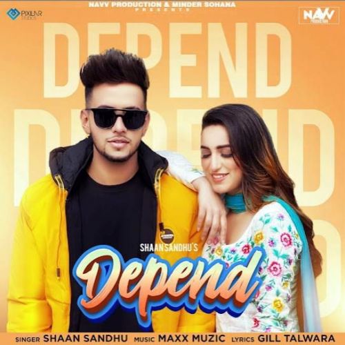 Depend Shaan Sandhu Mp3 Song Free Download