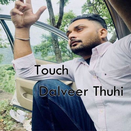 Touch Dalveer Thuhi Mp3 Song Free Download