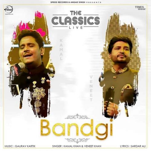 Bandgi (Live) Kamal Khan, Vaneet Khan Mp3 Song Free Download