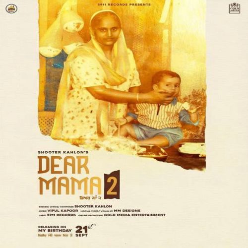 Dear Mama 2 Shooter Kahlon Mp3 Song Free Download