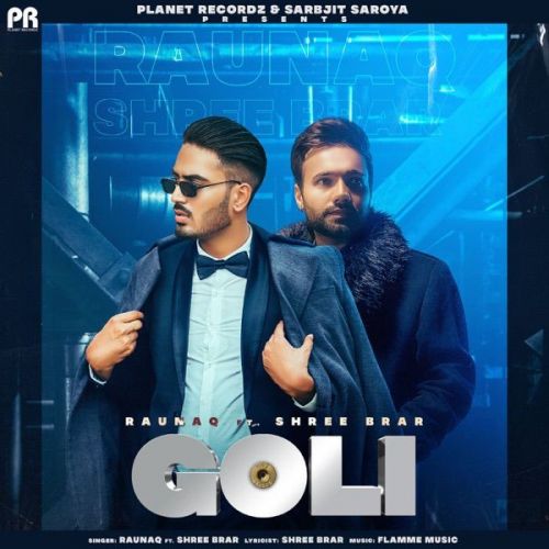 Goli Raunaq, Shree Brar Mp3 Song Free Download