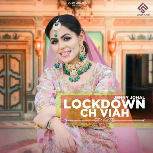 Lockdown Ch Viah Jenny Johal Mp3 Song Free Download