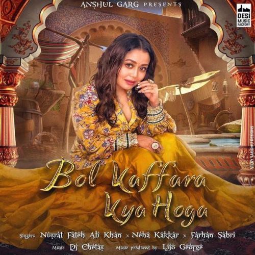 Bol Kaffara Kya Hoga Nusrat Fateh Ali Khan, Neha Kakkar Mp3 Song Free Download