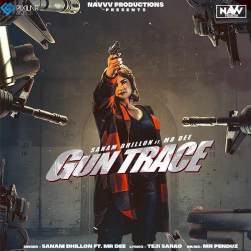 Gun Trace Sanam Dhillon, Mr Dee Mp3 Song Free Download