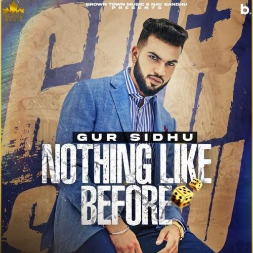 Nothing Like Before Gur Sidhu full album mp3 songs download