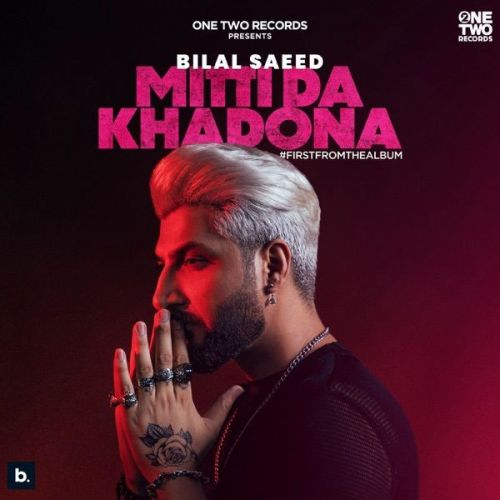 Mitti Da Khadona Bilal Saeed Mp3 Song Free Download