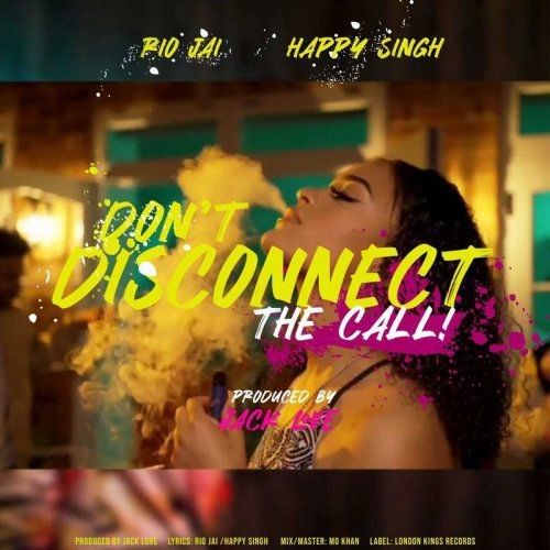 Dont Disconnect The Call Happy Singh, Rio Jai Mp3 Song Free Download