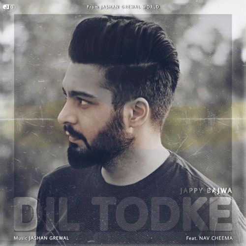 Dil Todke Jappy Bajwa, Nav Cheema Mp3 Song Free Download