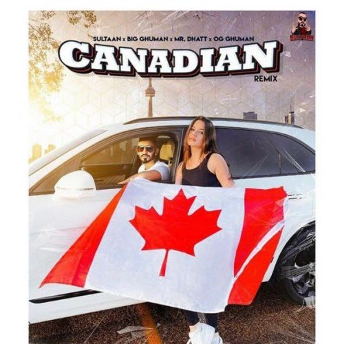 Canadian Remix Sultaan, Big Ghuman Mp3 Song Free Download