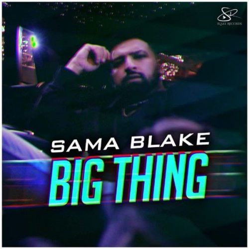 Big Thing Sama Blake Mp3 Song Free Download