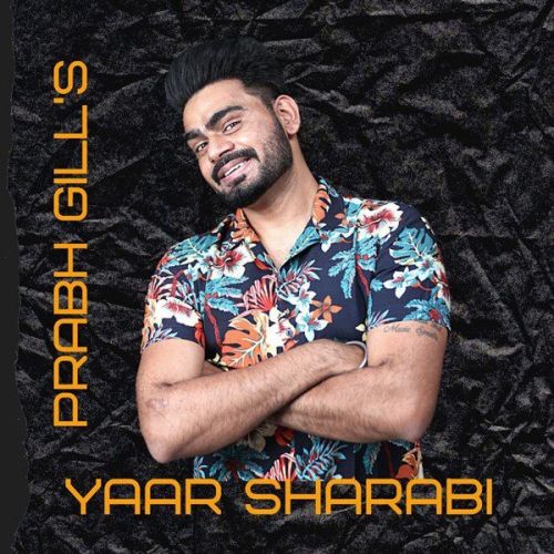 Yaar Sharabi Prabh Gill Mp3 Song Free Download