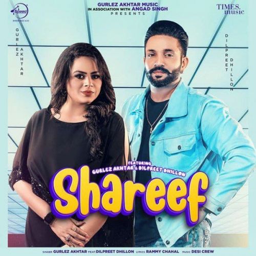 Shareef Gurlej Akhtar, Dilpreet Dhillon Mp3 Song Free Download