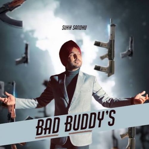 Bad Buddy's Sukh Sandhu Mp3 Song Free Download