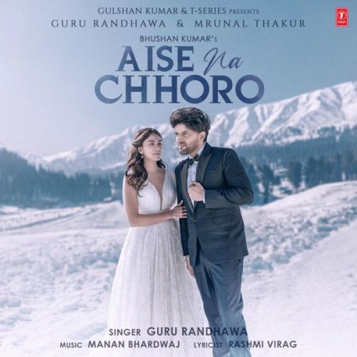 Aise Na Chhoro Song Guru Randhawa Mp3 Song Free Download