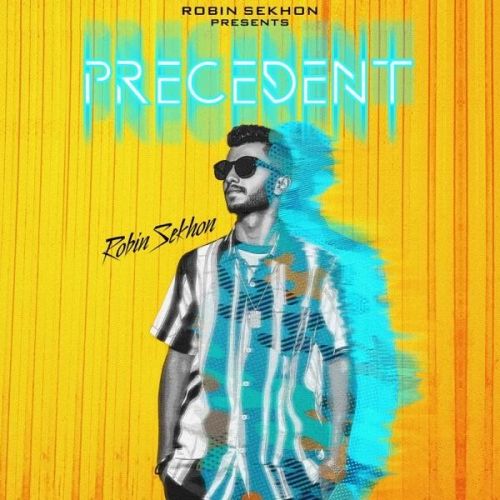 Precedent Robin Sekhon full album mp3 songs download