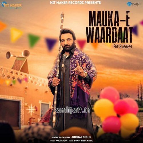 Mauka - E Waardaat Nirmal Sidhu Mp3 Song Free Download