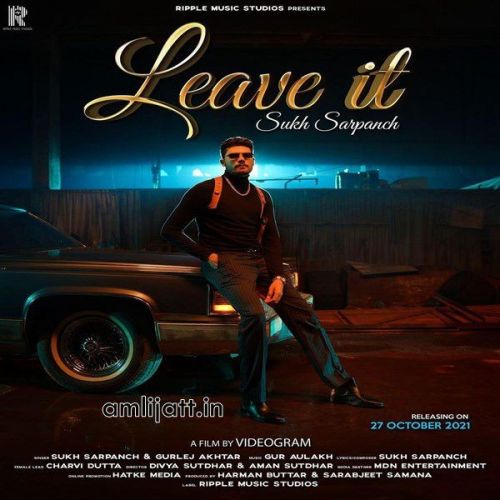 Leave It Gurlej Akhtar, Sukh Sarpanch Mp3 Song Free Download