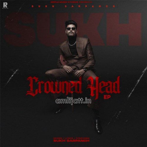 Crowned Head - EP Gurlej Akhtar, Sukh Sarpanch Mp3 Song Free Download
