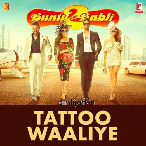 Tattoo Waaliye (From Bunty Aur Babli 2 ) Neha Kakkar, Pardeep Sran Mp3 Song Free Download