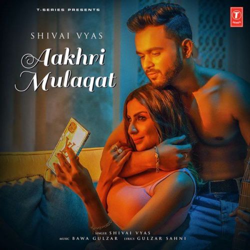 Aakhri Mulaqat Shivai Vyas Mp3 Song Free Download