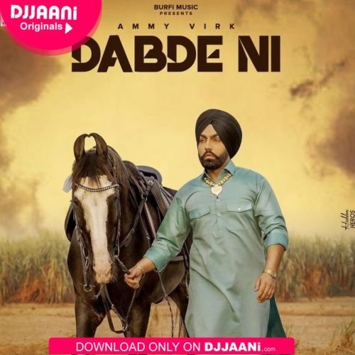 Dabde Ni Song Download Ammy Virk Mp3 Song Free Download