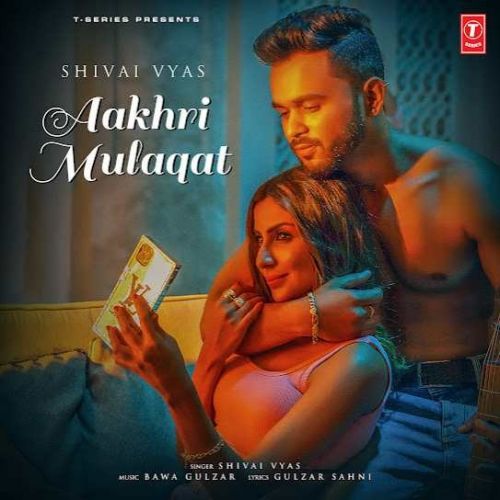 Aakhri Mulaqat Shivai Vyas, Bawa Gulzar Mp3 Song Free Download