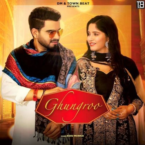 Ghungroo Ashu Morkhi Mp3 Song Free Download