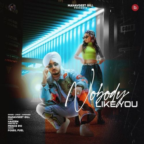 Nobody Like You Manavgeet Gill Mp3 Song Free Download