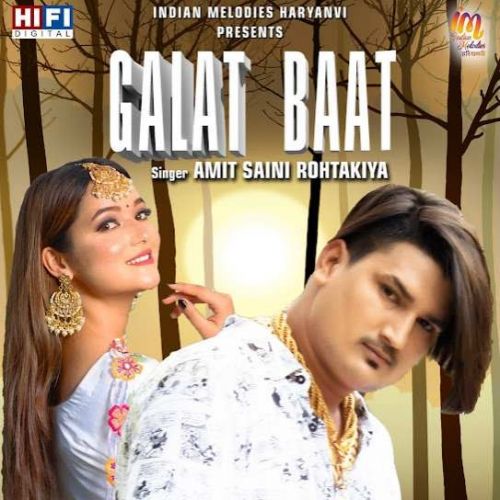 Galat Baat Amit Saini Rohtakiya Mp3 Song Free Download