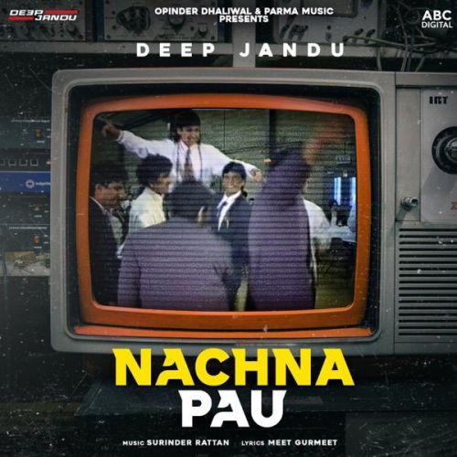 Nachna Pau Deep Jandu Mp3 Song Free Download