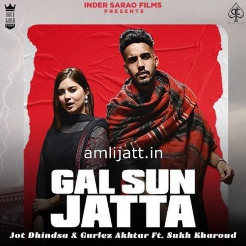 Gal Sun Jatta Gurlez Akhtar, Jot Dhindsa Mp3 Song Free Download