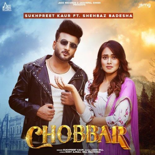 Chobbar ft Shehbaz Gill Sukhpreet Kaur Mp3 Song Free Download