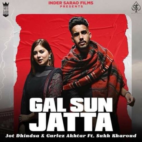 Gall Sun Jatta Gurlez Akhtar, Jot Dhindsa Mp3 Song Free Download