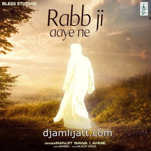 Rabb Ji Aaye Ne Annie, Ranjit Bawa Mp3 Song Free Download