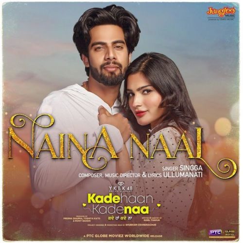 Naina Naal (From Kade Haan Kade Naa) Singga Mp3 Song Free Download