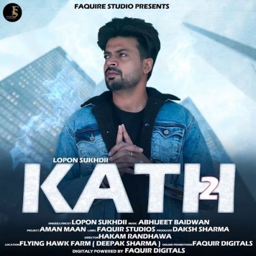 Kath 2 Lopon Sukhdii Mp3 Song Free Download