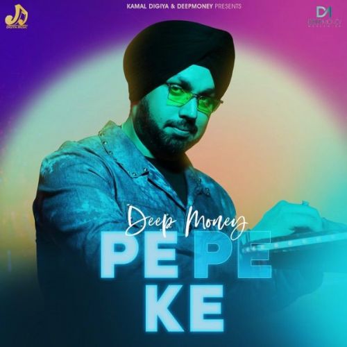 Pe Pe Ke Deep Money Mp3 Song Free Download